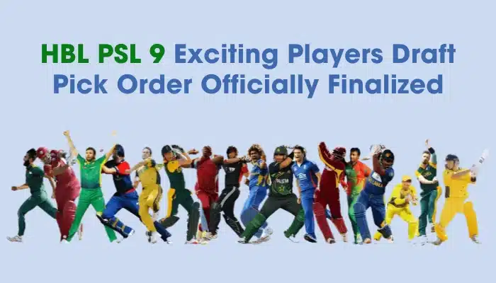 HBL PSL 9 Exciting Players Draft Pick Order Officially Finalized