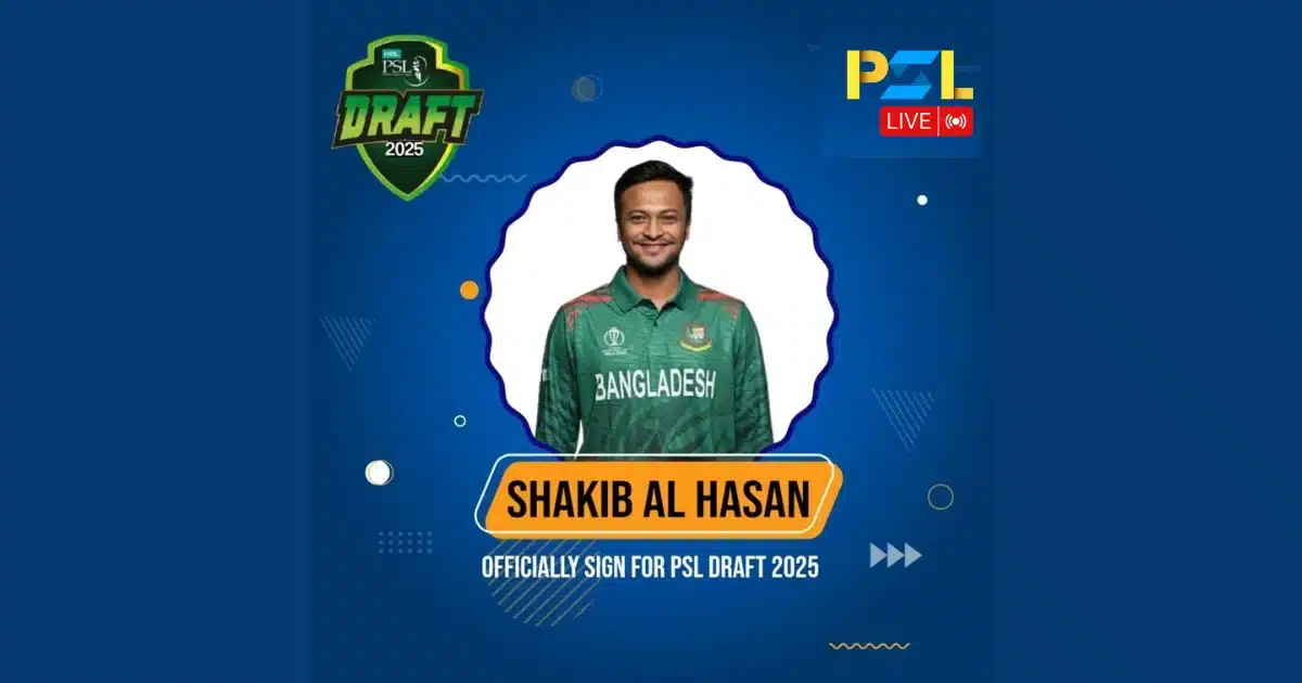 Shakib Al Hasan Joins HBL PSL 10 Draft: Bangladesh's Cricket Icon Eyes Pakistan League