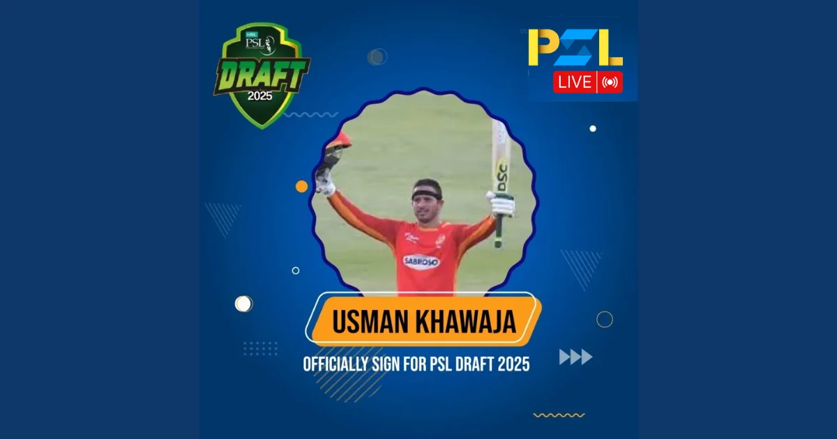 Usman Khawaja Joins the HBL PSL 2025 Draft: A Big Name Returns